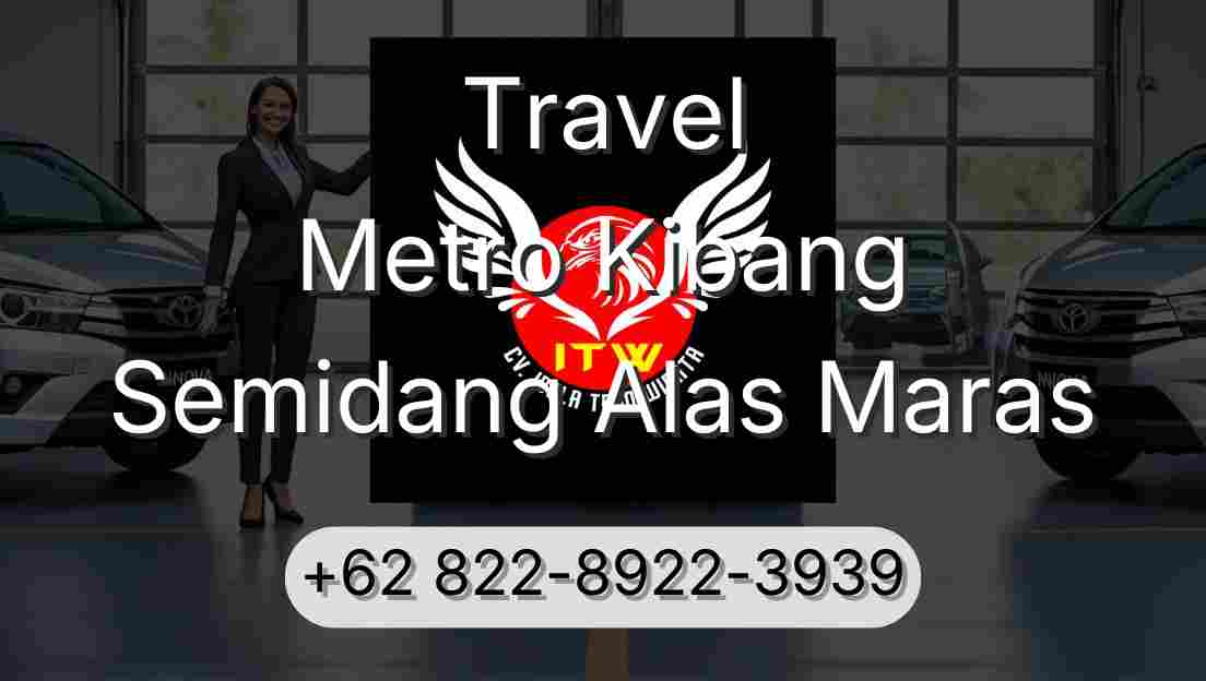 Travel Metro Kibang Semidang Alas Maras