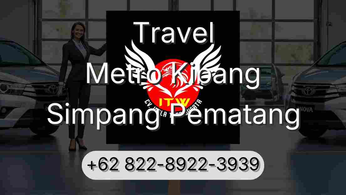 Travel Metro Kibang Simpang Pematang