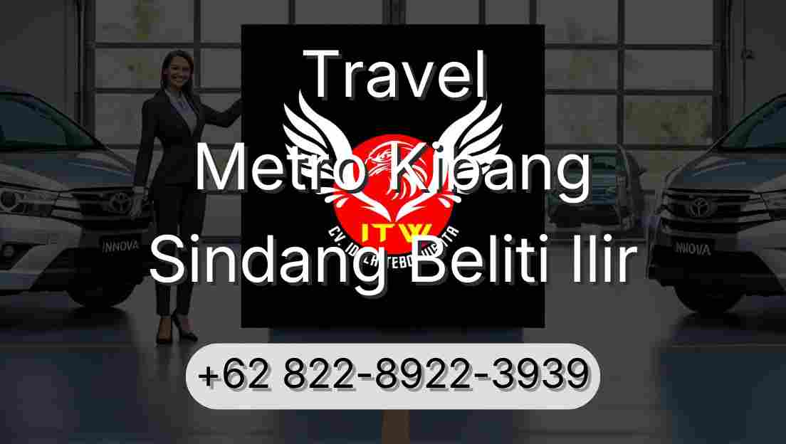 Travel Metro Kibang Sindang Beliti Ilir