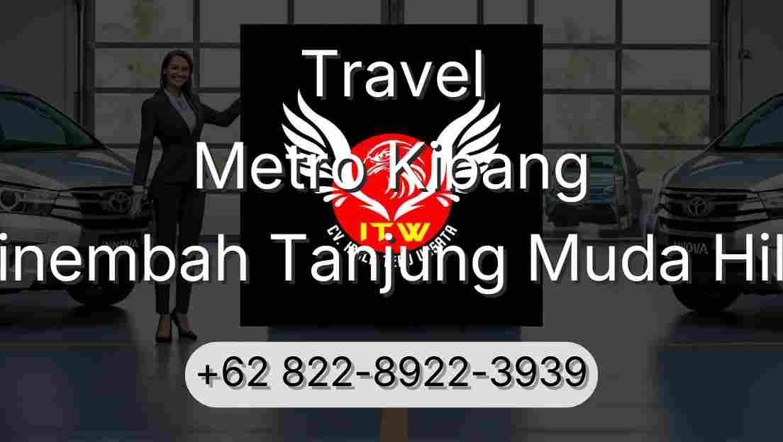 Travel Metro Kibang Sinembah Tanjung Muda Hilir
