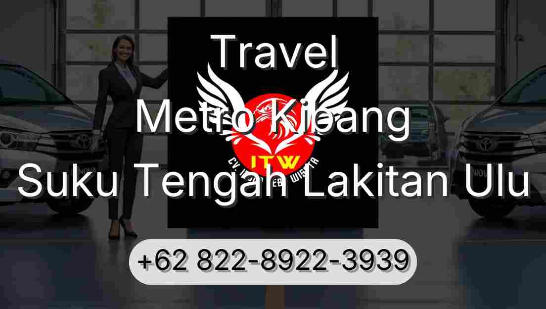 Travel Metro Kibang Suku Tengah Lakitan Ulu