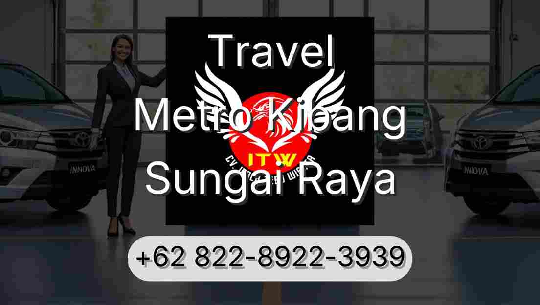 Travel Metro Kibang Sungai Raya