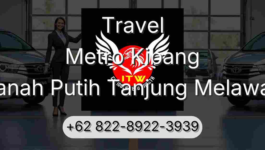 Travel Metro Kibang Tanah Putih Tanjung Melawan