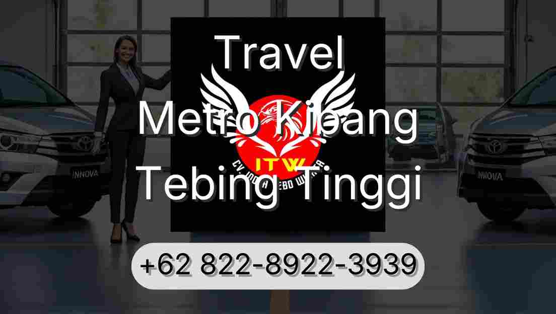 Travel Metro Kibang Tebing Tinggi