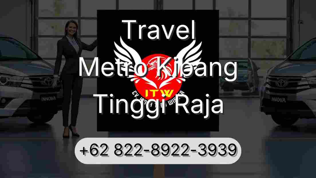 Travel Metro Kibang Tinggi Raja