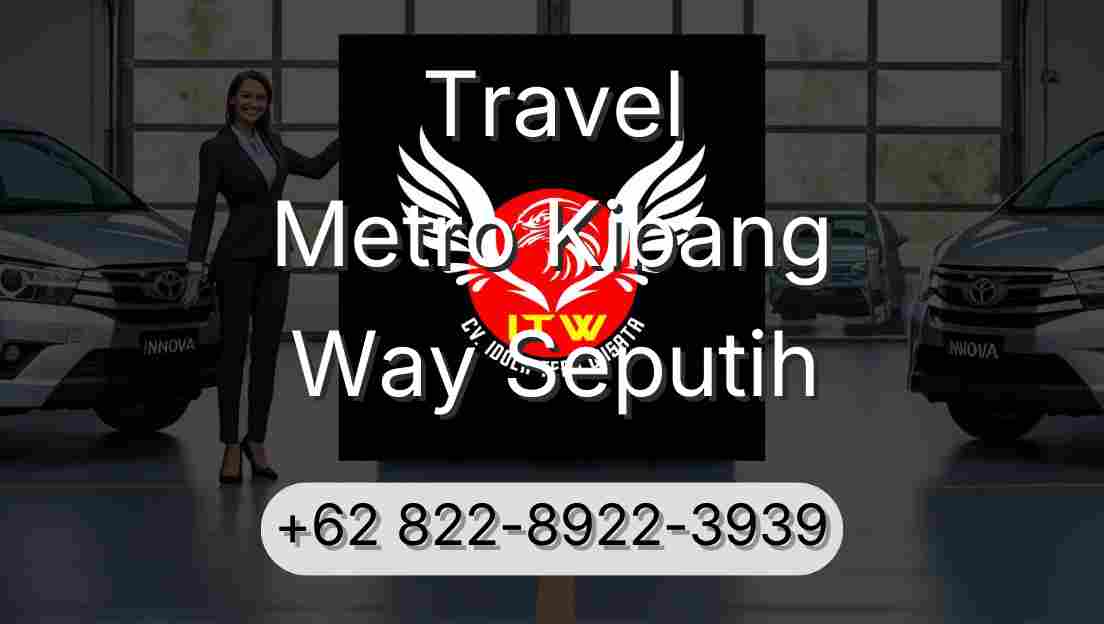 Travel Metro Kibang Way Seputih