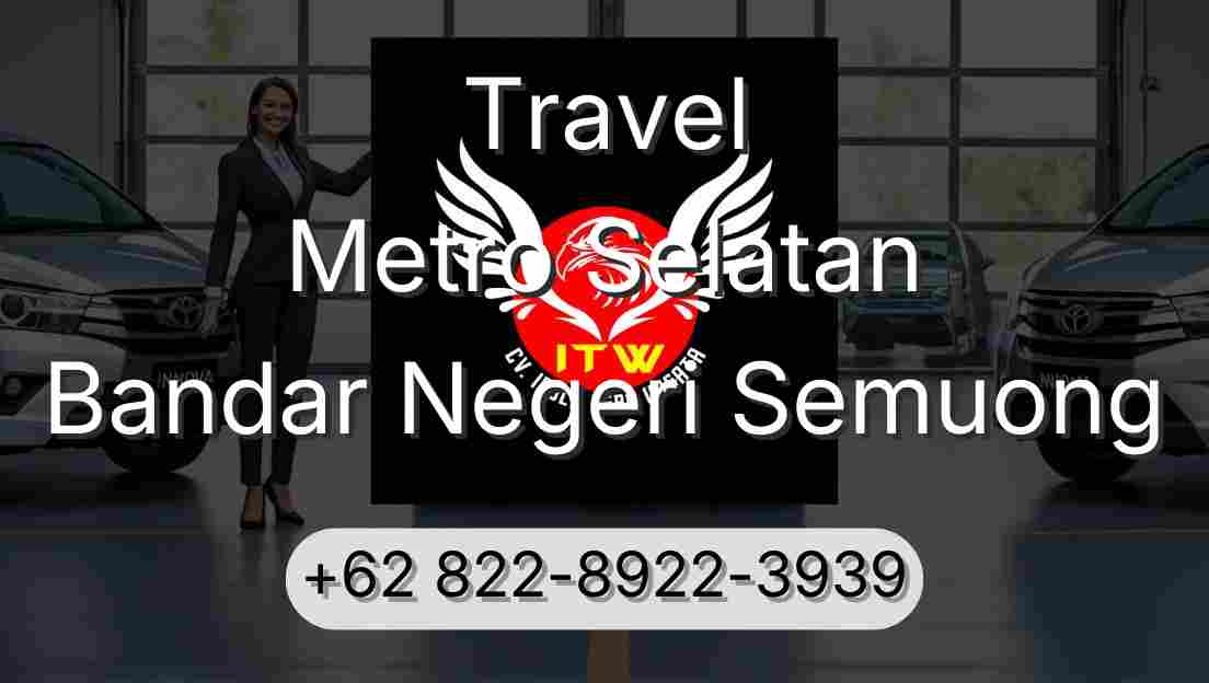 Travel Metro Selatan Bandar Negeri Semuong
