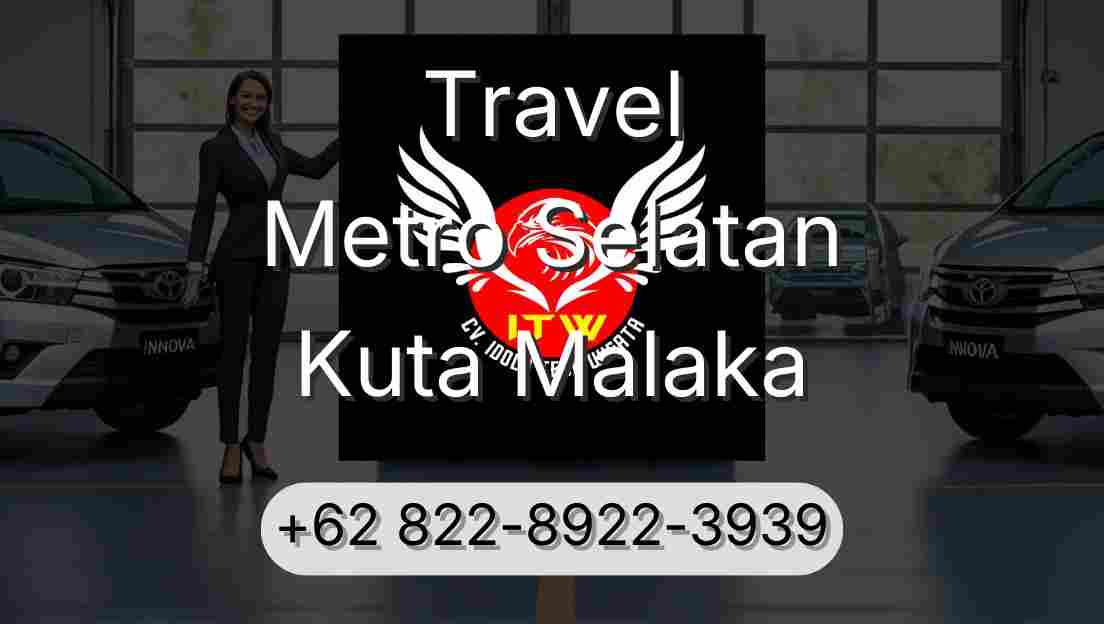 Travel Metro Selatan Kuta Malaka