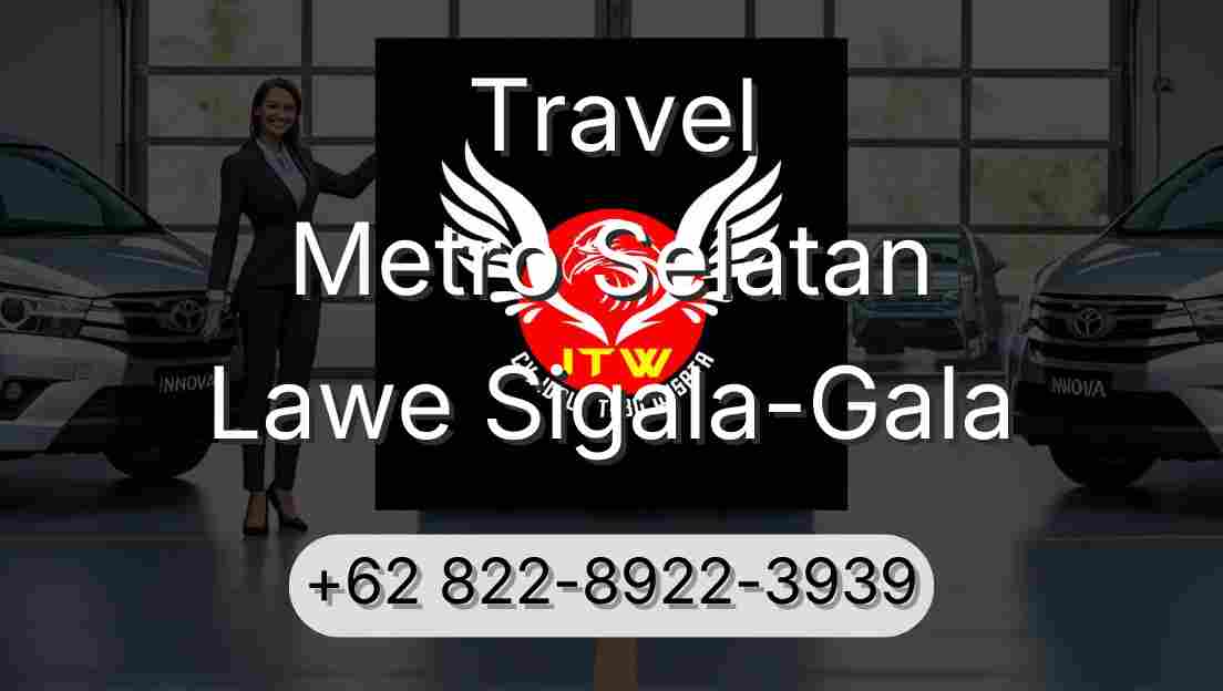 Travel Metro Selatan Lawe Sigala-Gala