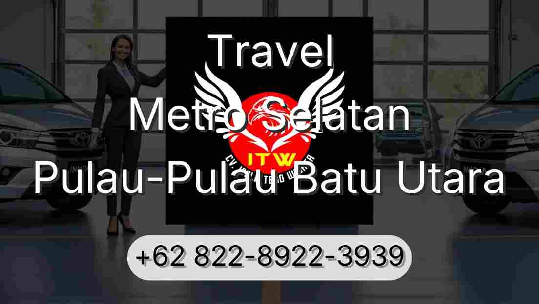 Travel Metro Selatan Pulau-Pulau Batu Utara