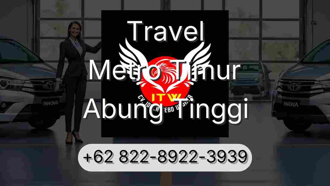Travel Metro Timur Abung Tinggi