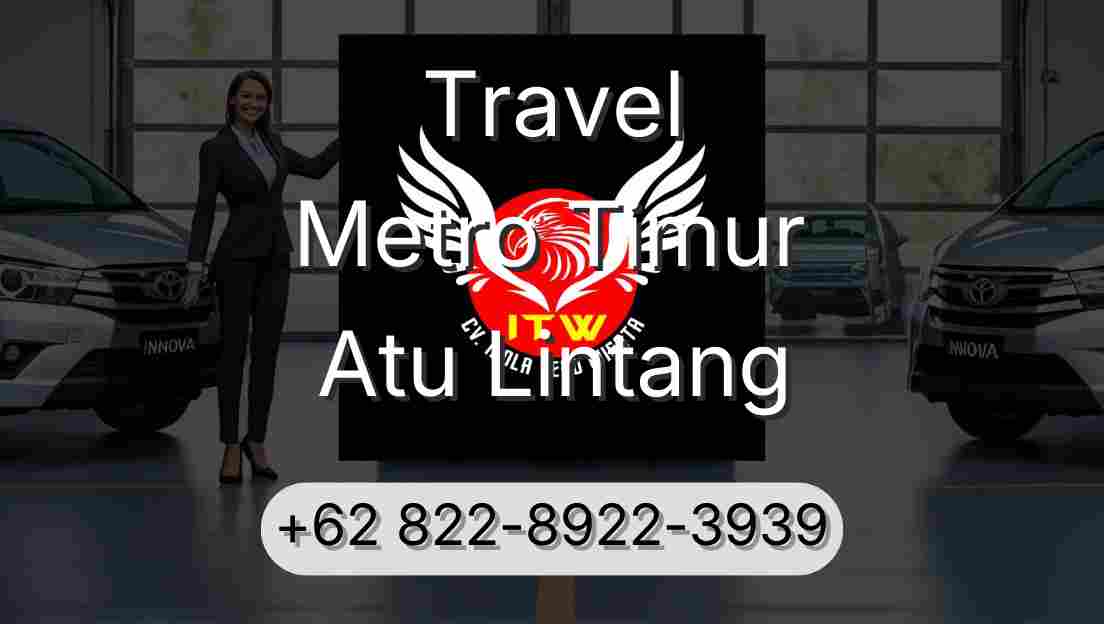Travel Metro Timur Atu Lintang