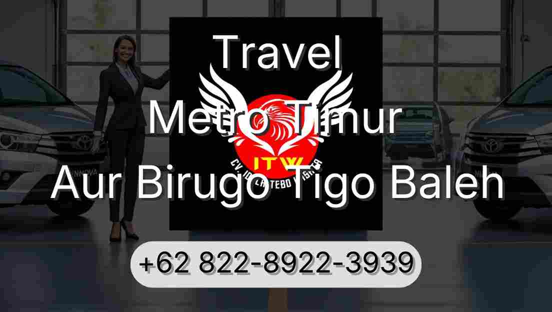 Travel Metro Timur Aur Birugo Tigo Baleh