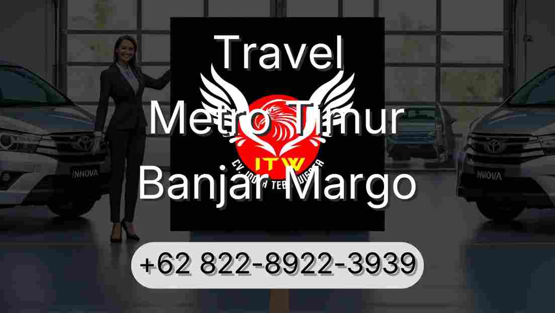 Travel Metro Timur Banjar Margo