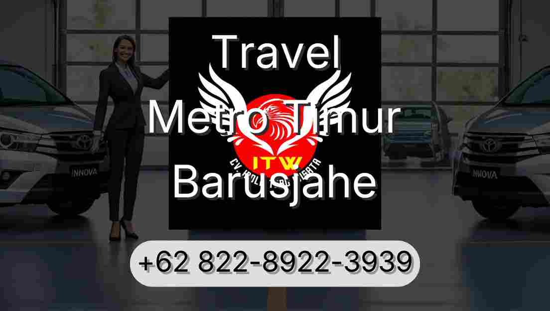 Travel Metro Timur Barusjahe