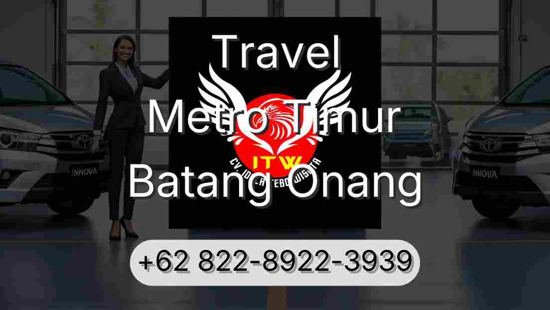 Travel Metro Timur Batang Onang