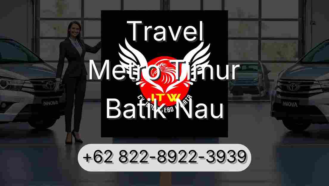 Travel Metro Timur Batik Nau