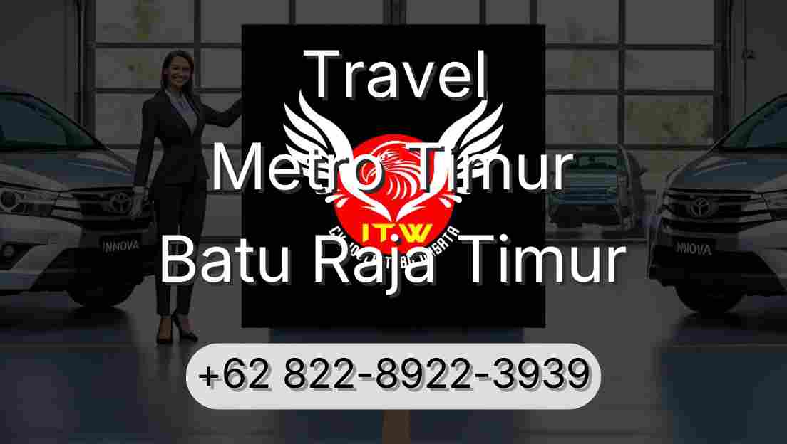 Travel Metro Timur Batu Raja Timur