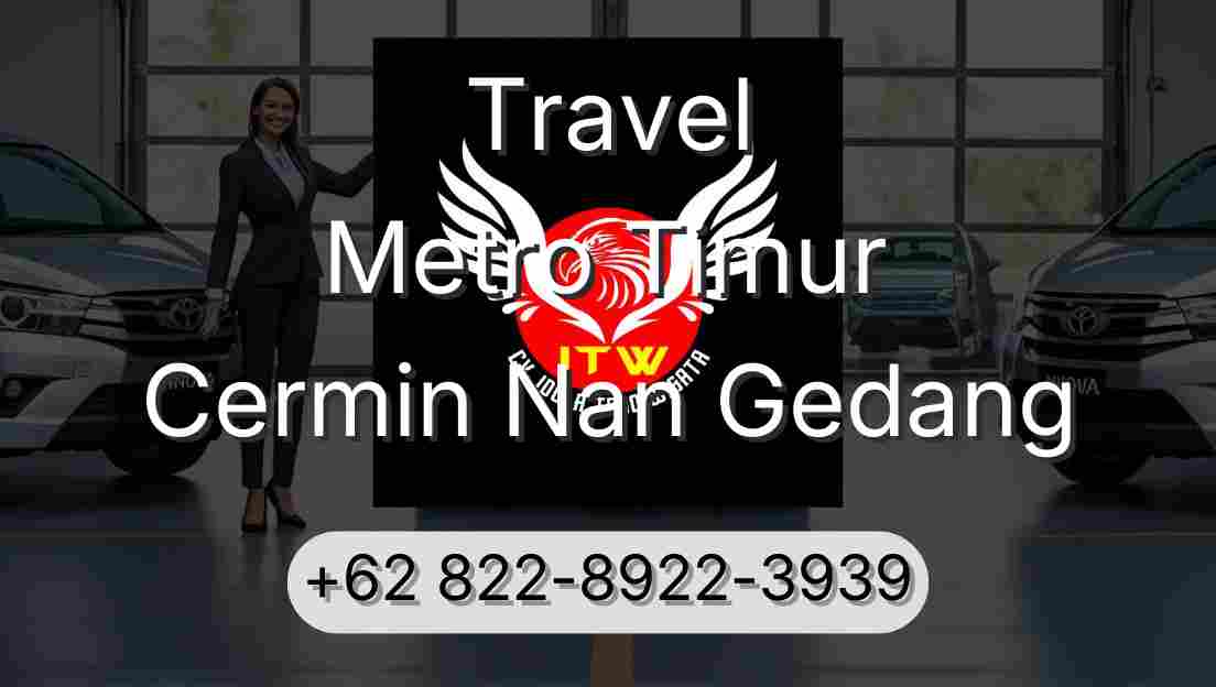 Travel Metro Timur Cermin Nan Gedang