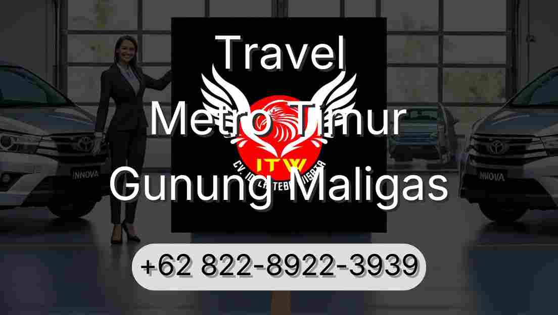 Travel Metro Timur Gunung Maligas