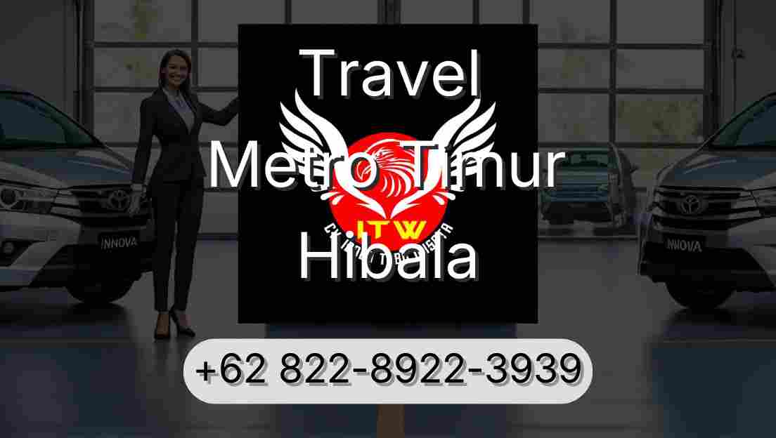 Travel Metro Timur Hibala