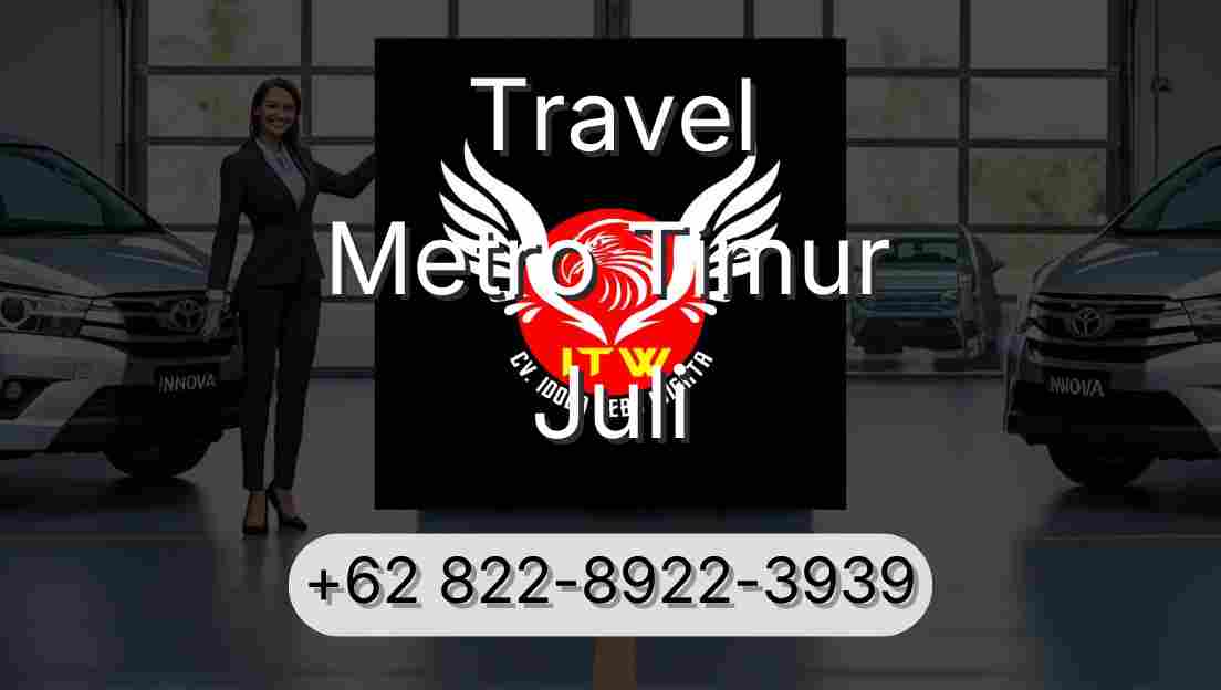 Travel Metro Timur Juli