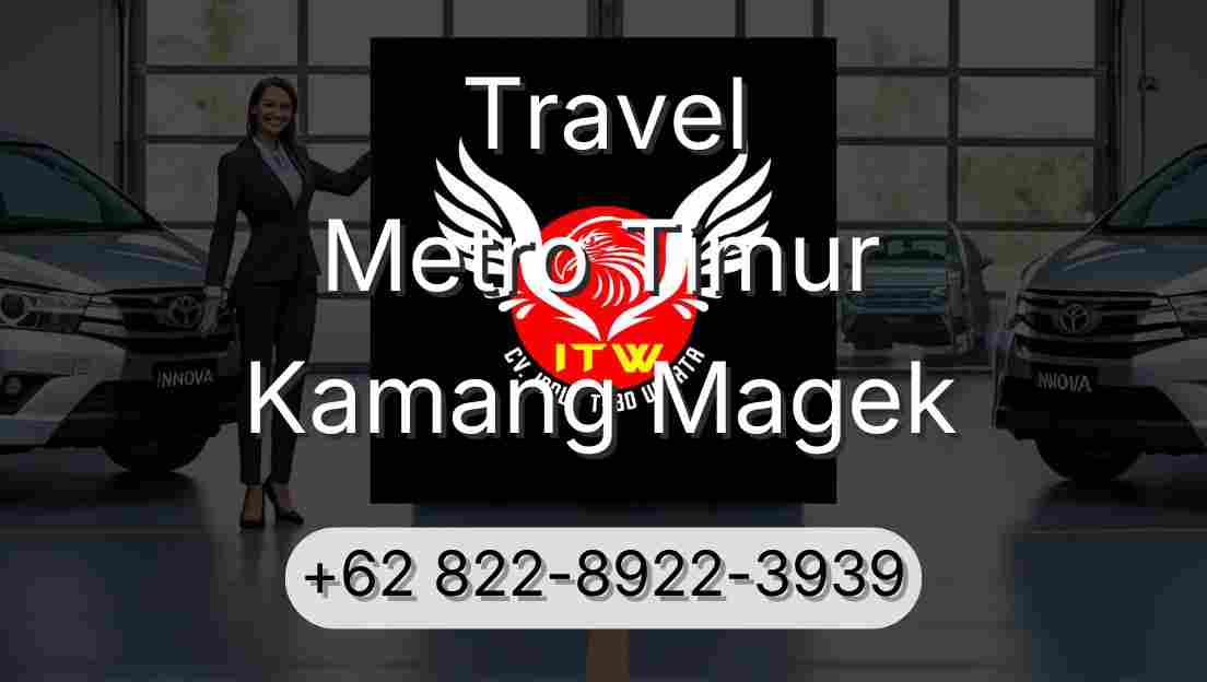 Travel Metro Timur Kamang Magek