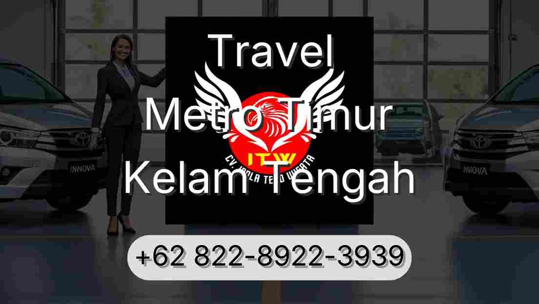 Travel Metro Timur Kelam Tengah