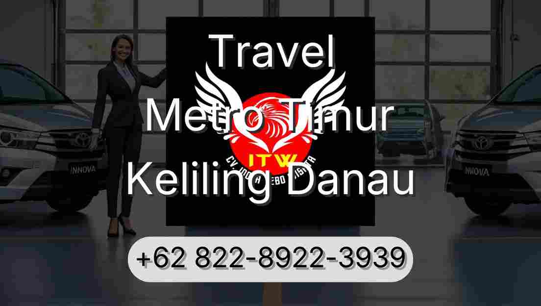Travel Metro Timur Keliling Danau