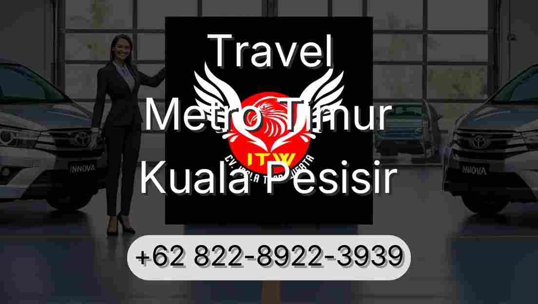 Travel Metro Timur Kuala Pesisir