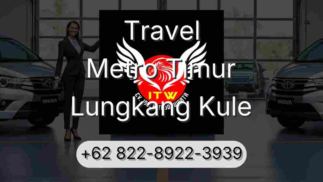 Travel Metro Timur Lungkang Kule