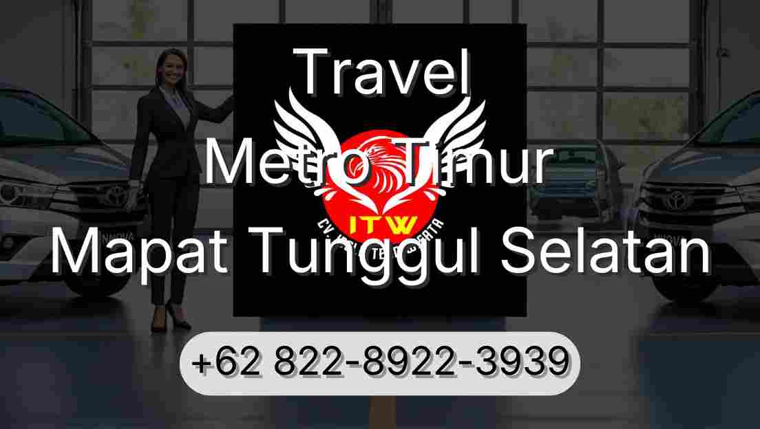 Travel Metro Timur Mapat Tunggul Selatan