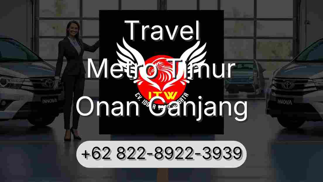 Travel Metro Timur Onan Ganjang