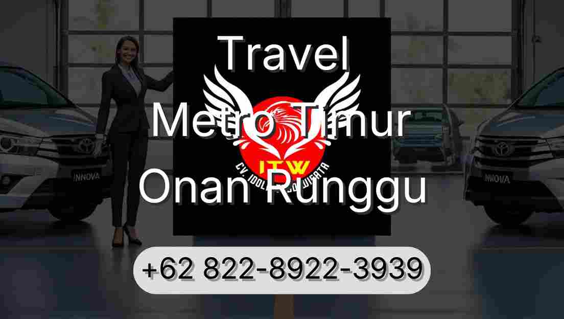 Travel Metro Timur Onan Runggu