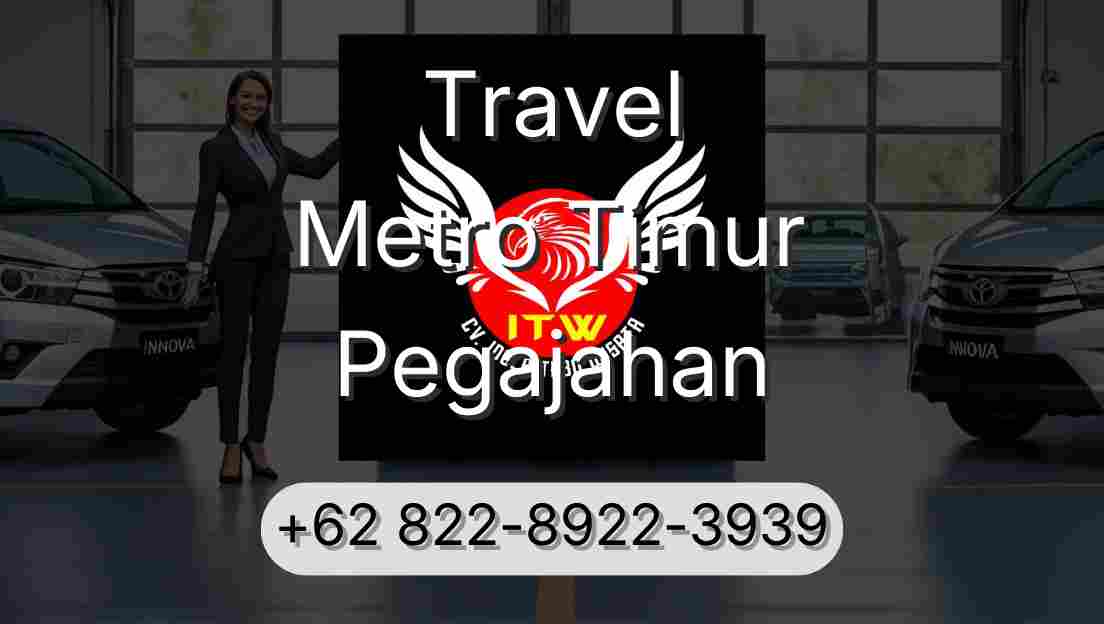 Travel Metro Timur Pegajahan