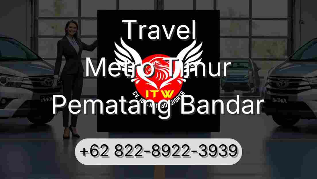 Travel Metro Timur Pematang Bandar