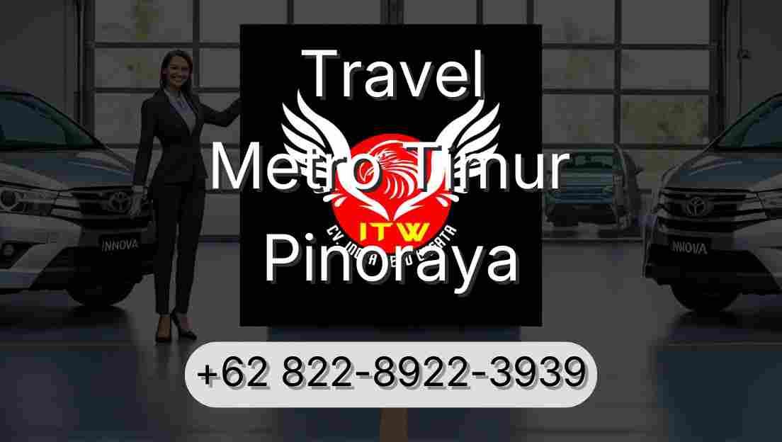Travel Metro Timur Pinoraya