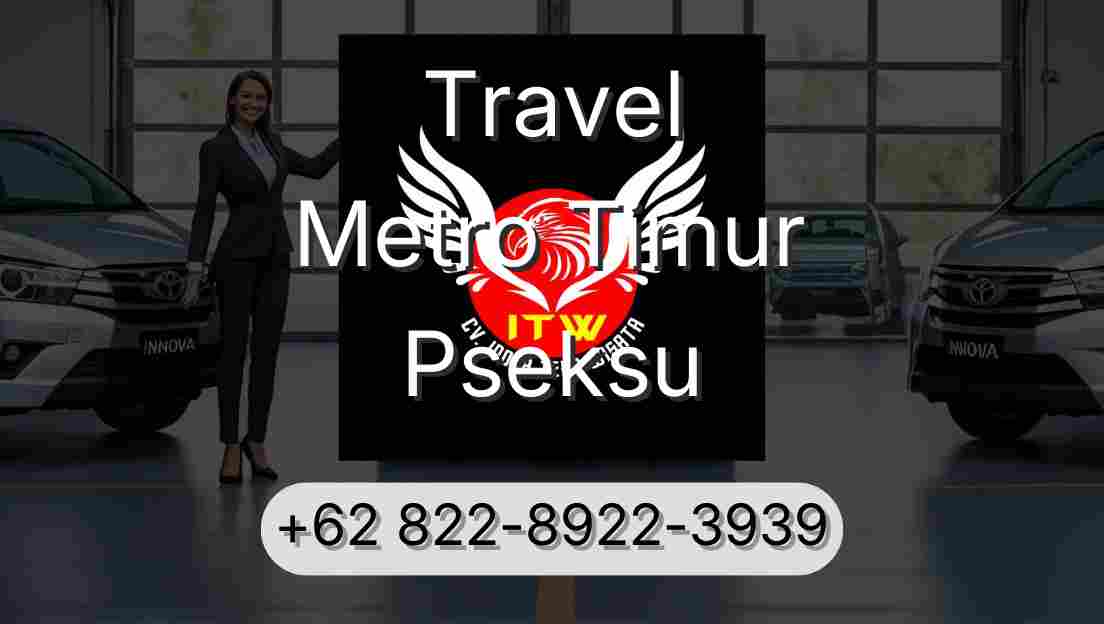 Travel Metro Timur Pseksu
