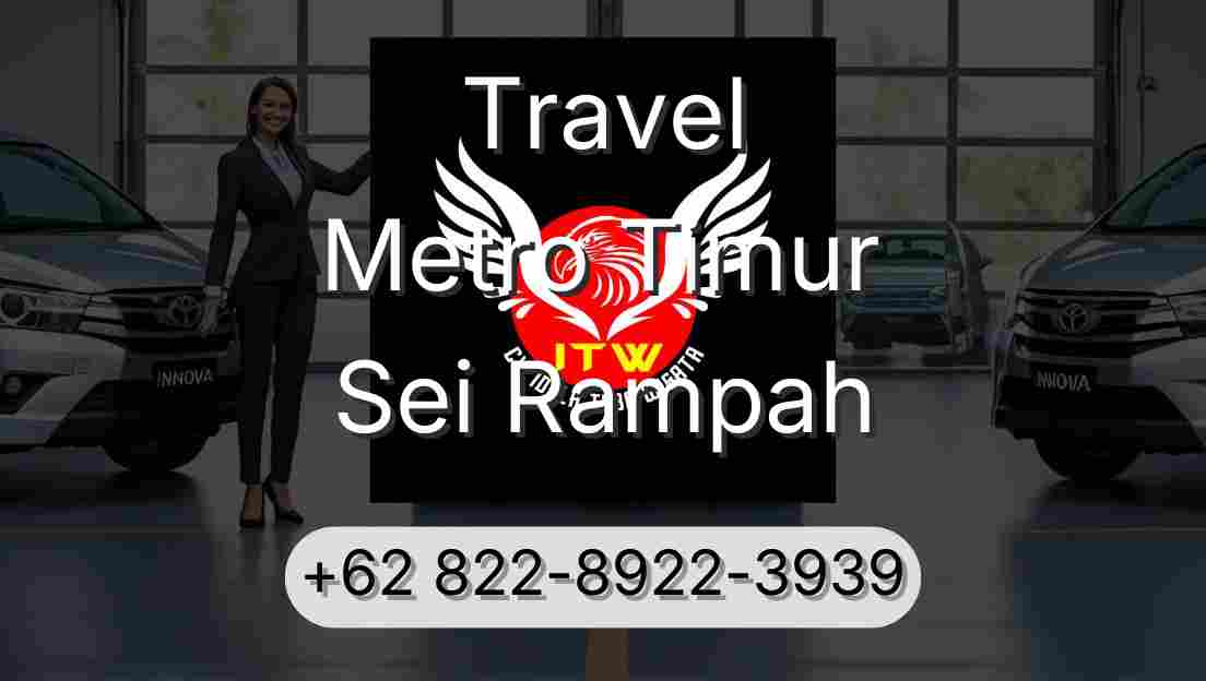 Travel Metro Timur Sei Rampah