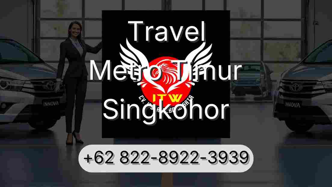 Travel Metro Timur Singkohor