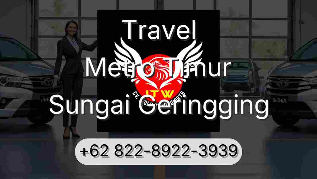 Travel Metro Timur Sungai Geringging