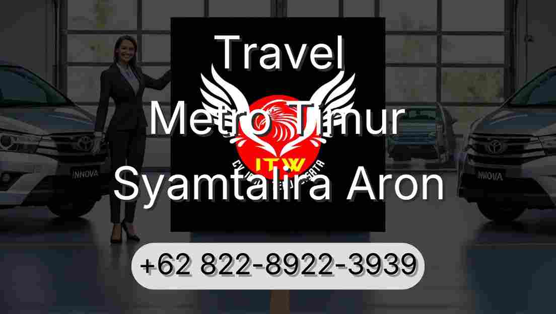 Travel Metro Timur Syamtalira Aron