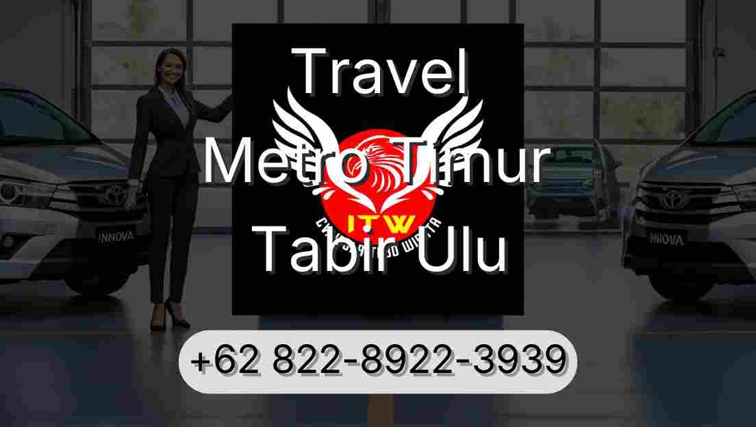Travel Metro Timur Tabir Ulu
