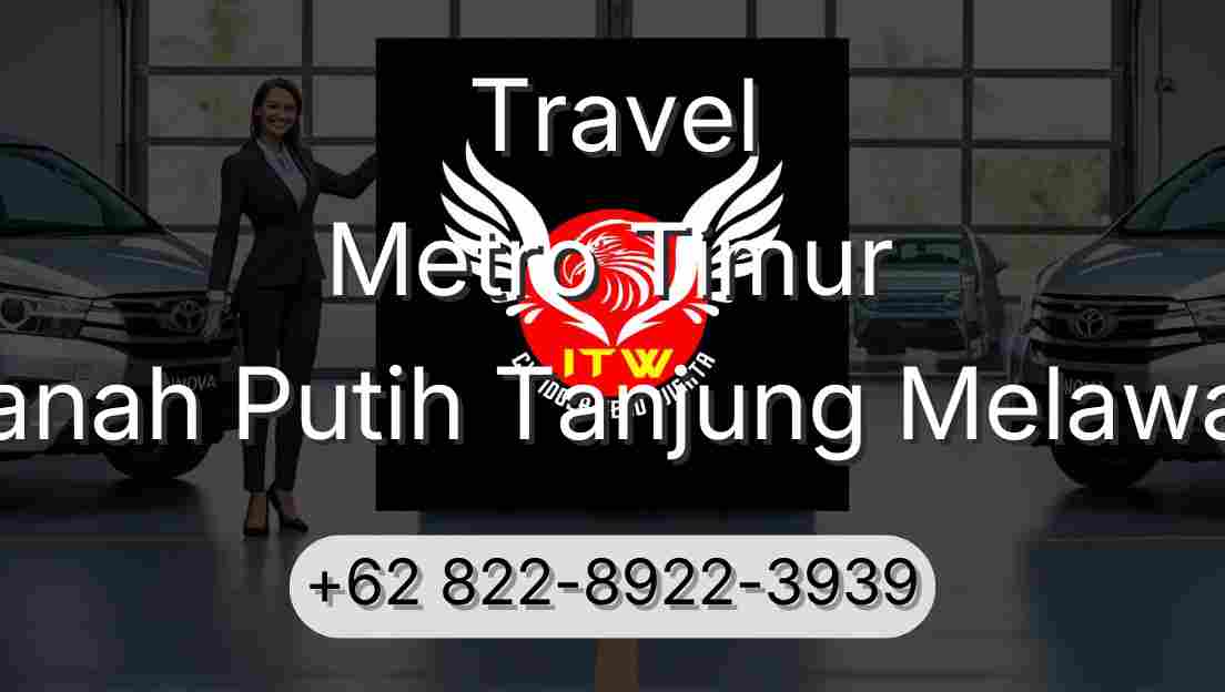 Travel Metro Timur Tanah Putih Tanjung Melawan