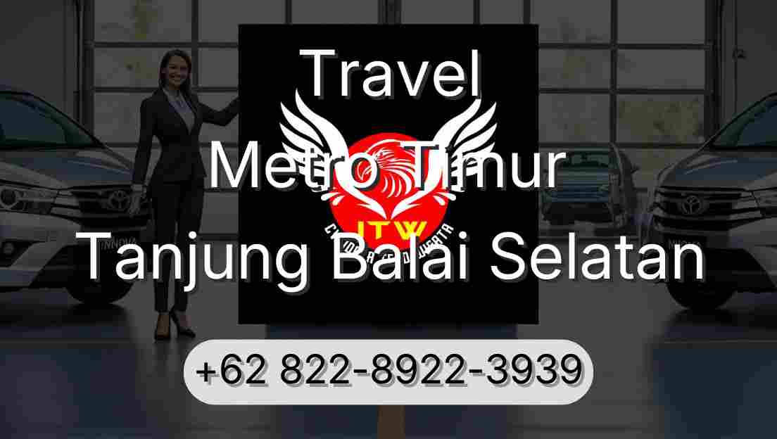 Travel Metro Timur Tanjung Balai Selatan