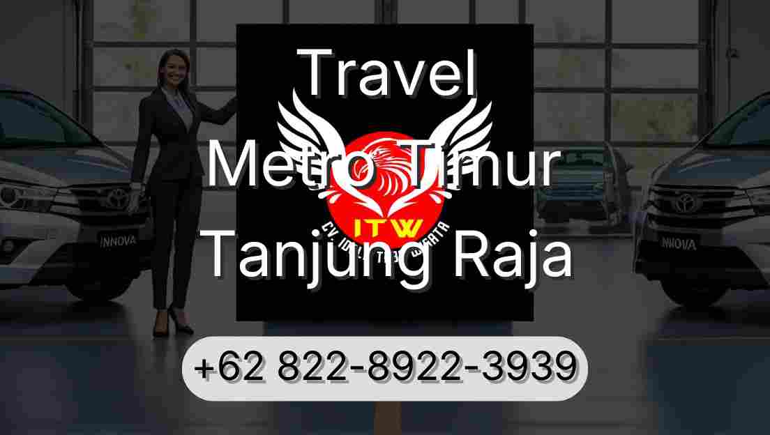 Travel Metro Timur Tanjung Raja
