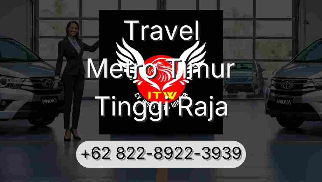 Travel Metro Timur Tinggi Raja