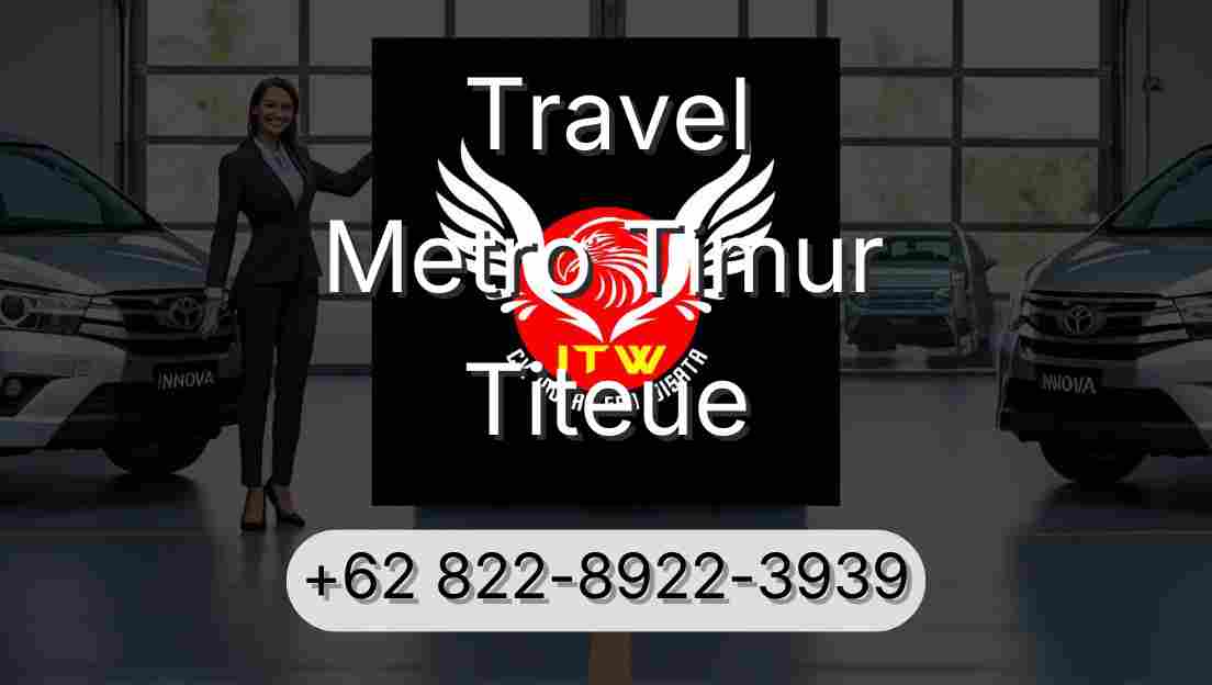Travel Metro Timur Titeue