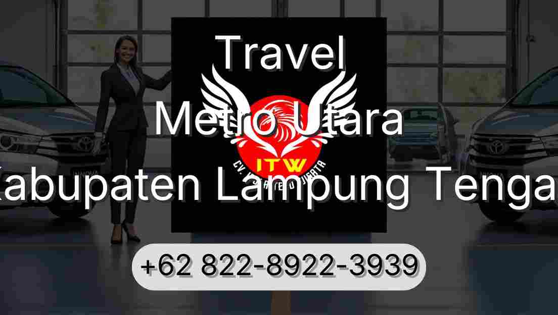 Travel Metro Utara Kabupaten Lampung Tengah