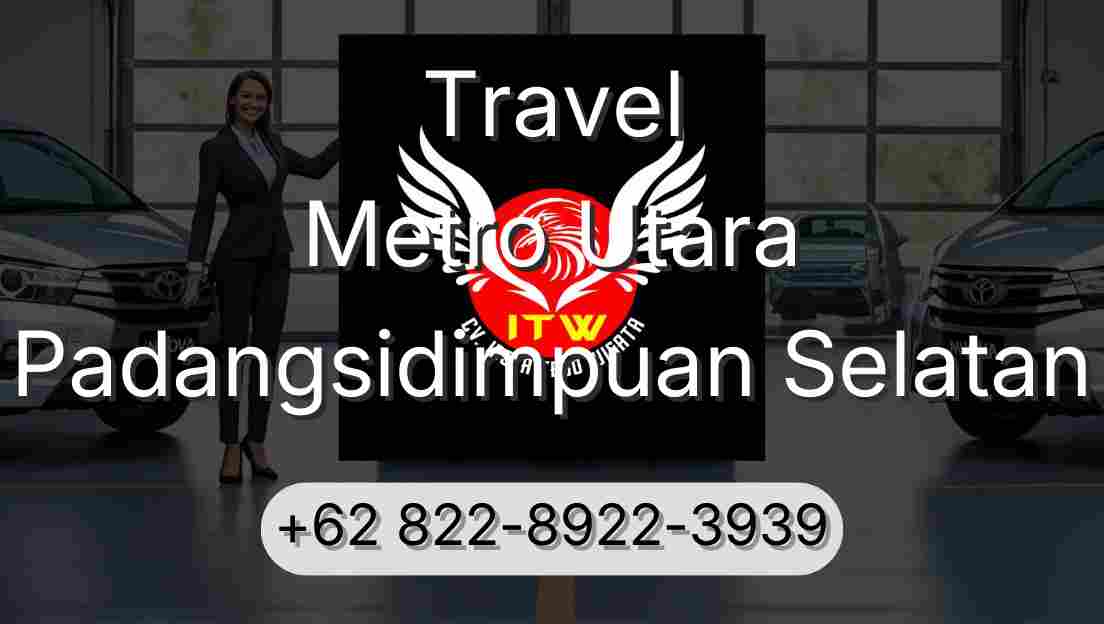 Travel Metro Utara Padangsidimpuan Selatan